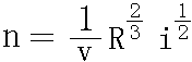 n=(1/v)*R^(2/3)*i^(1/2)