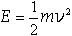 E=(1/2)mv^2